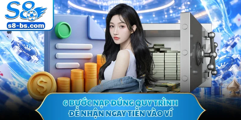 6 bước nạp đúng quy trình để nhận ngay tiền vào ví
