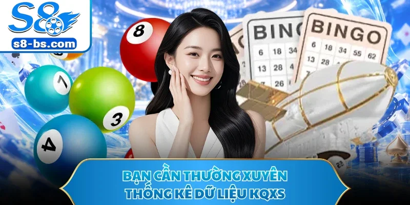 Bạn cần thường xuyên thống kê dữ liệu KQXS