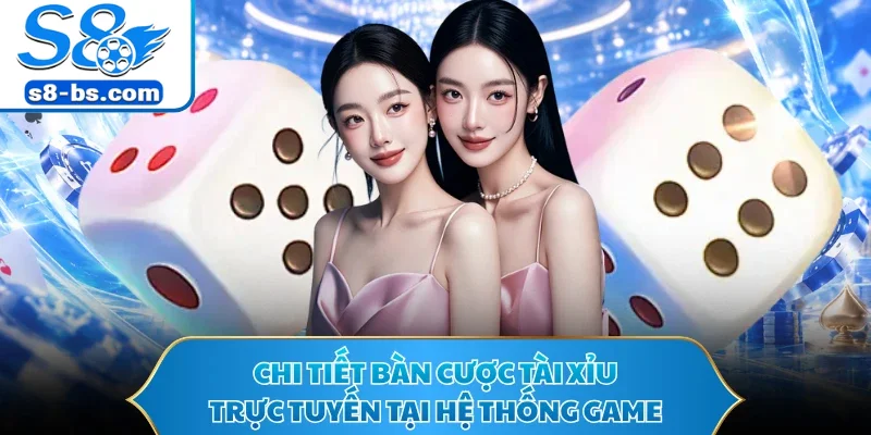 Chi tiết bàn cược tài xỉu trực tuyến tại hệ thống game