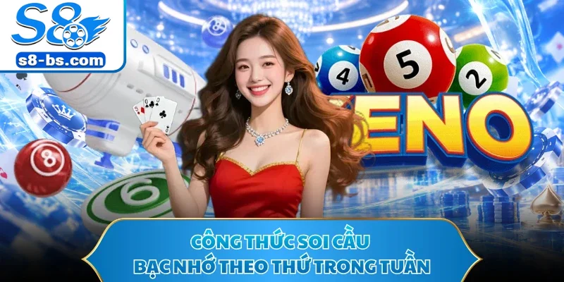 Công thức soi cầu bạc nhớ theo thứ trong tuần