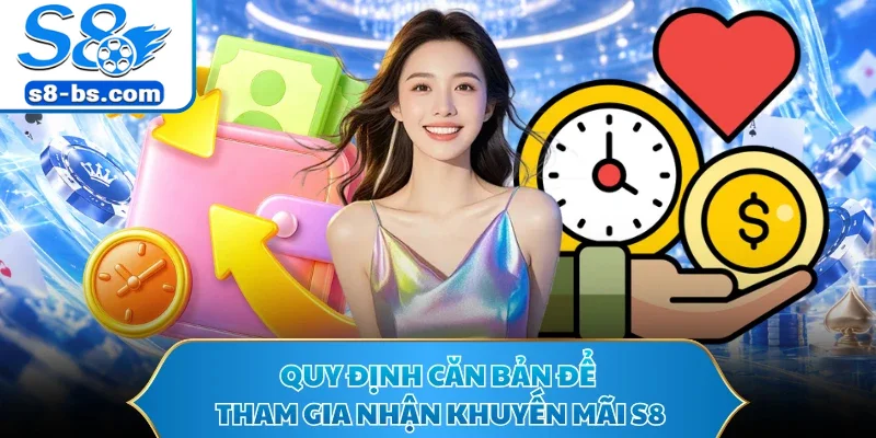 Quy định căn bản để tham gia nhận khuyến mãi S8