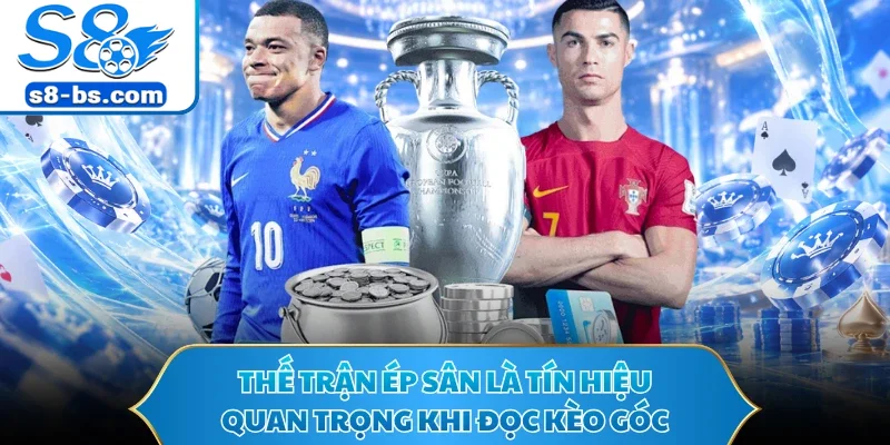 Thế trận ép sân là tín hiệu quan trọng khi đọc kèo góc