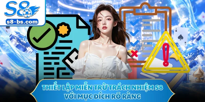 Thiết lập miễn trừ trách nhiệm S8 với mục đích rõ ràng