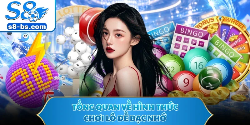 Tổng quan về hình thức chơi lô đề bạc nhớ