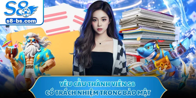 Yêu cầu thành viên S8 có trách nhiệm trong bảo mật